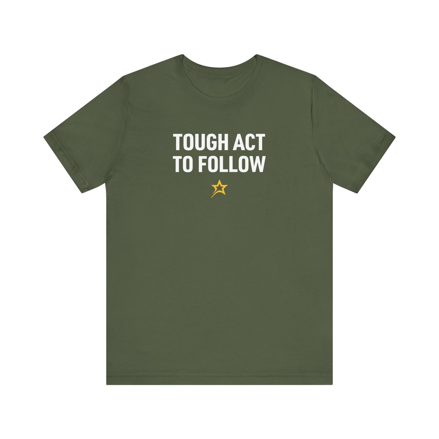 Tough Act to Follow tee