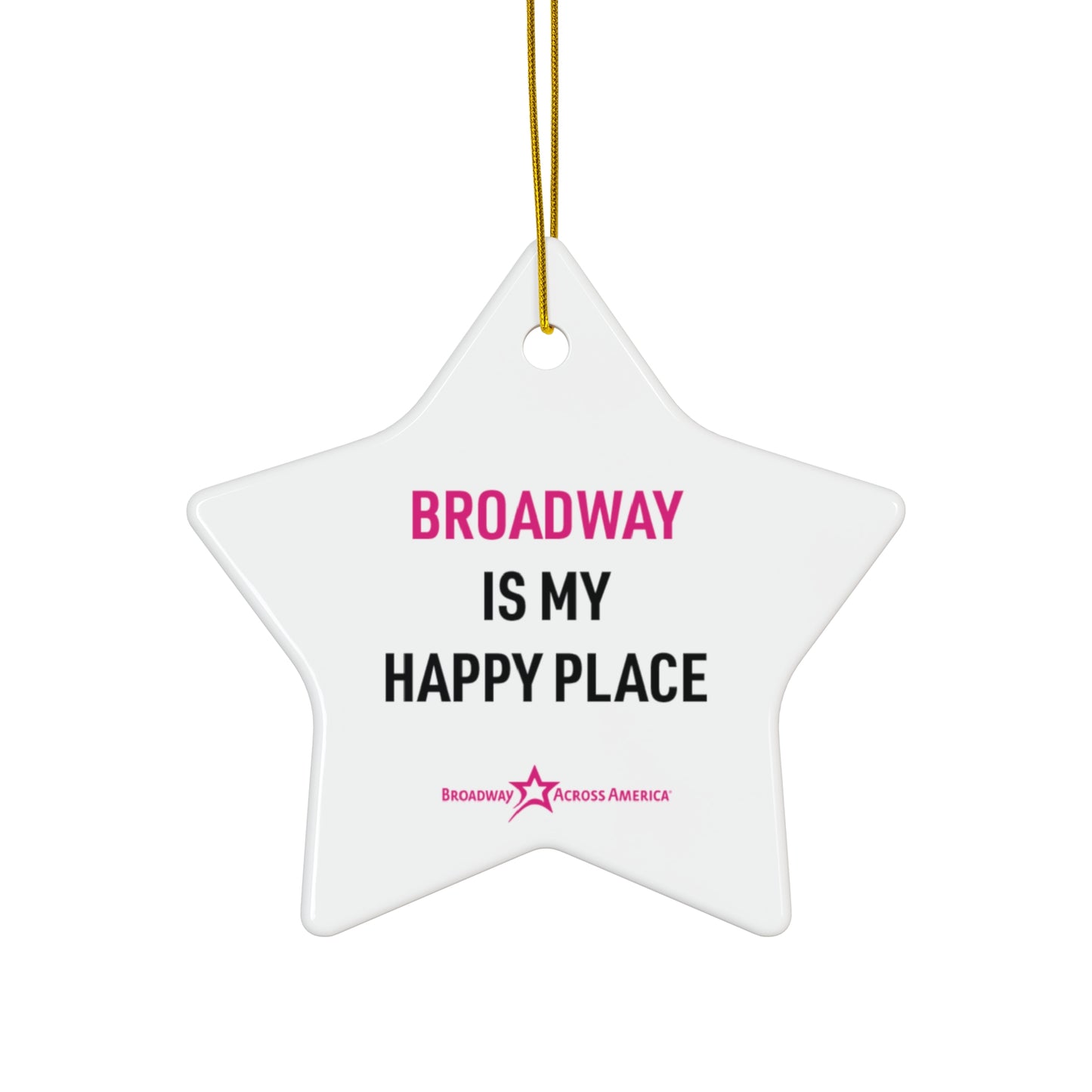 Broadway is my Happy Place - Ceramic Ornament (White)