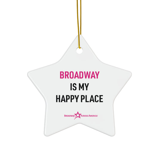 Broadway is my Happy Place - Ceramic Ornament (White)