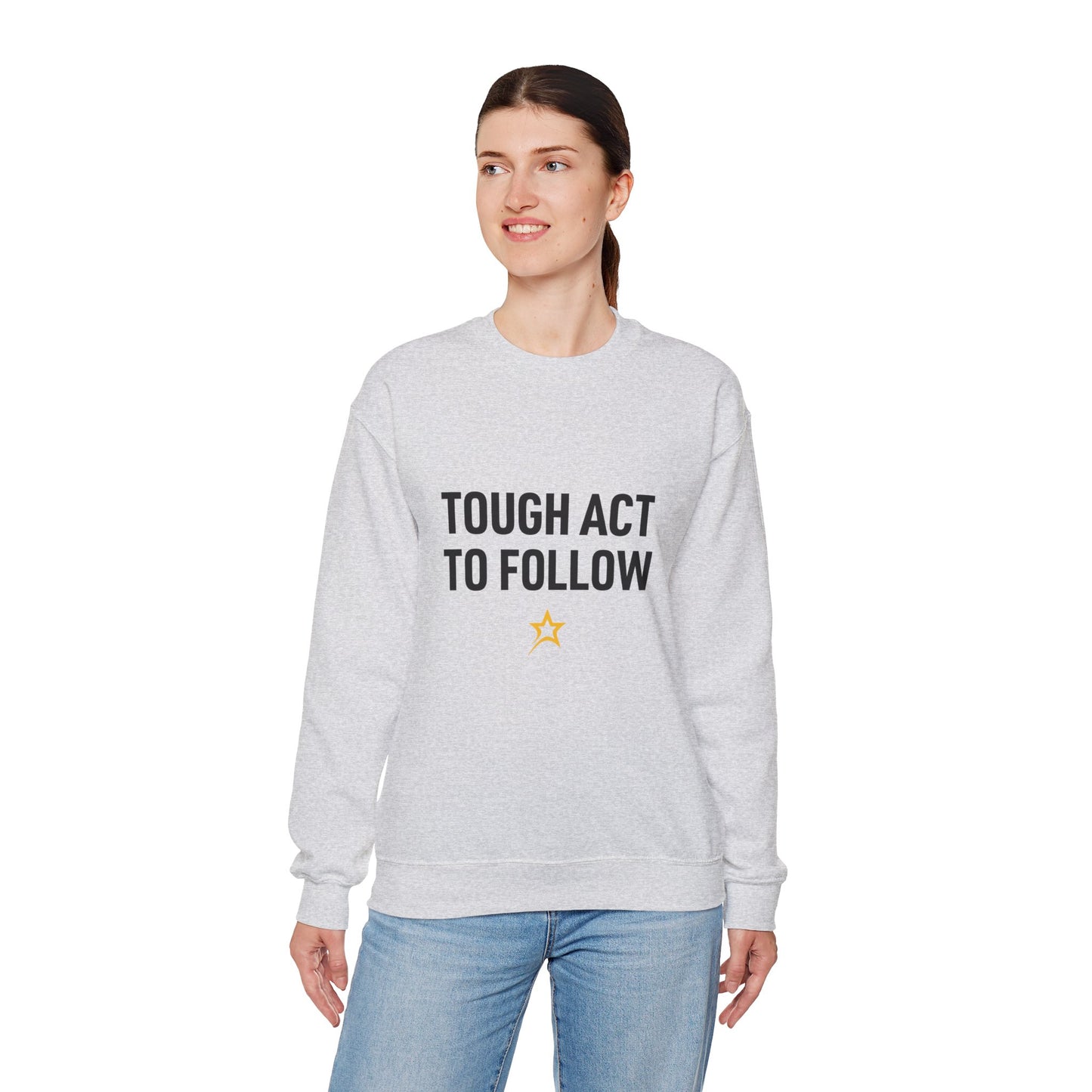 Tough Act to Follow Unisex Sweatshirt