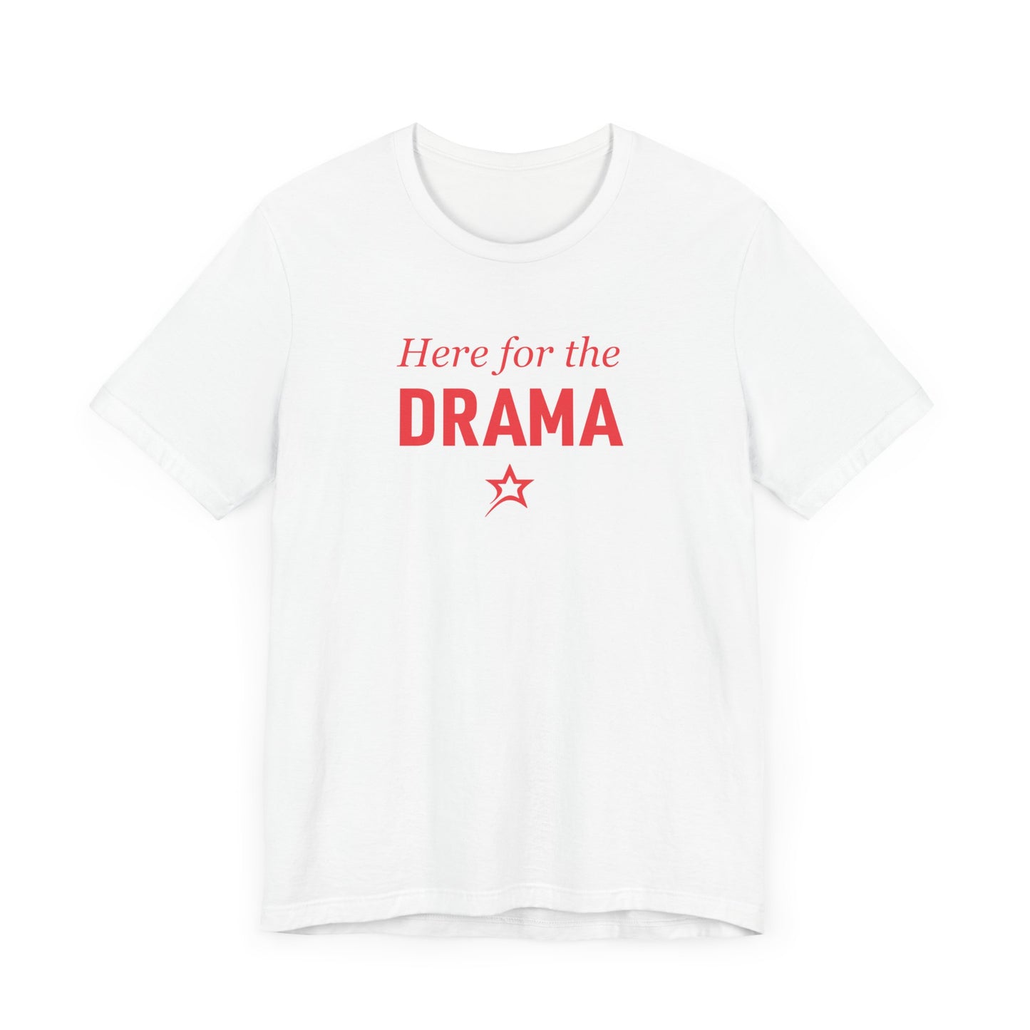 Here for the Drama tee