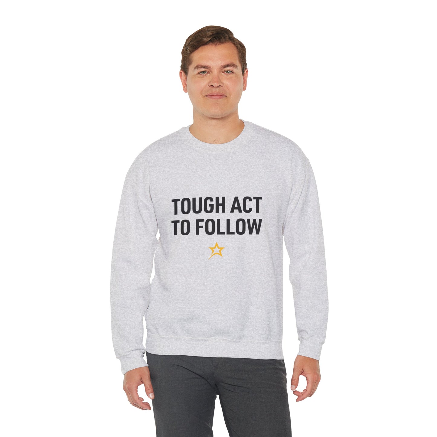 Tough Act to Follow Unisex Sweatshirt