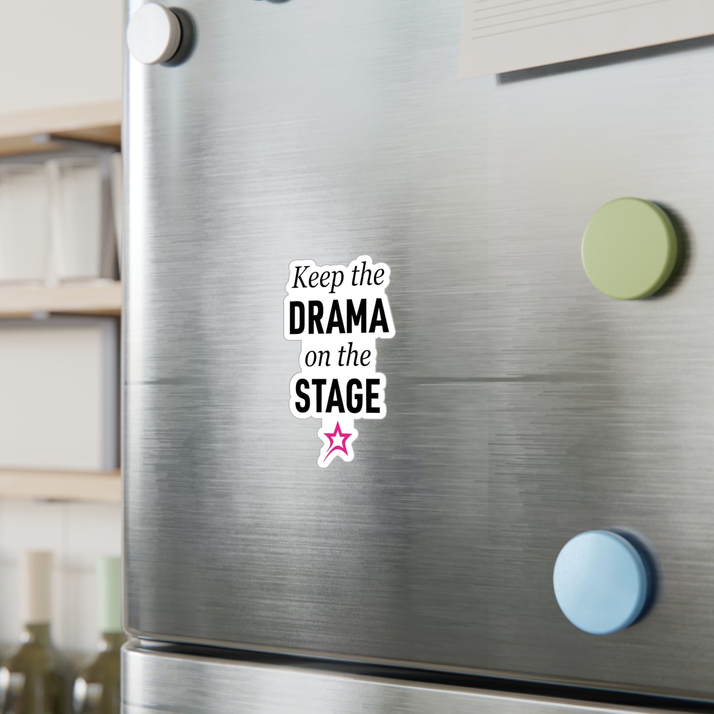 Keep the Drama on the Stage sticker