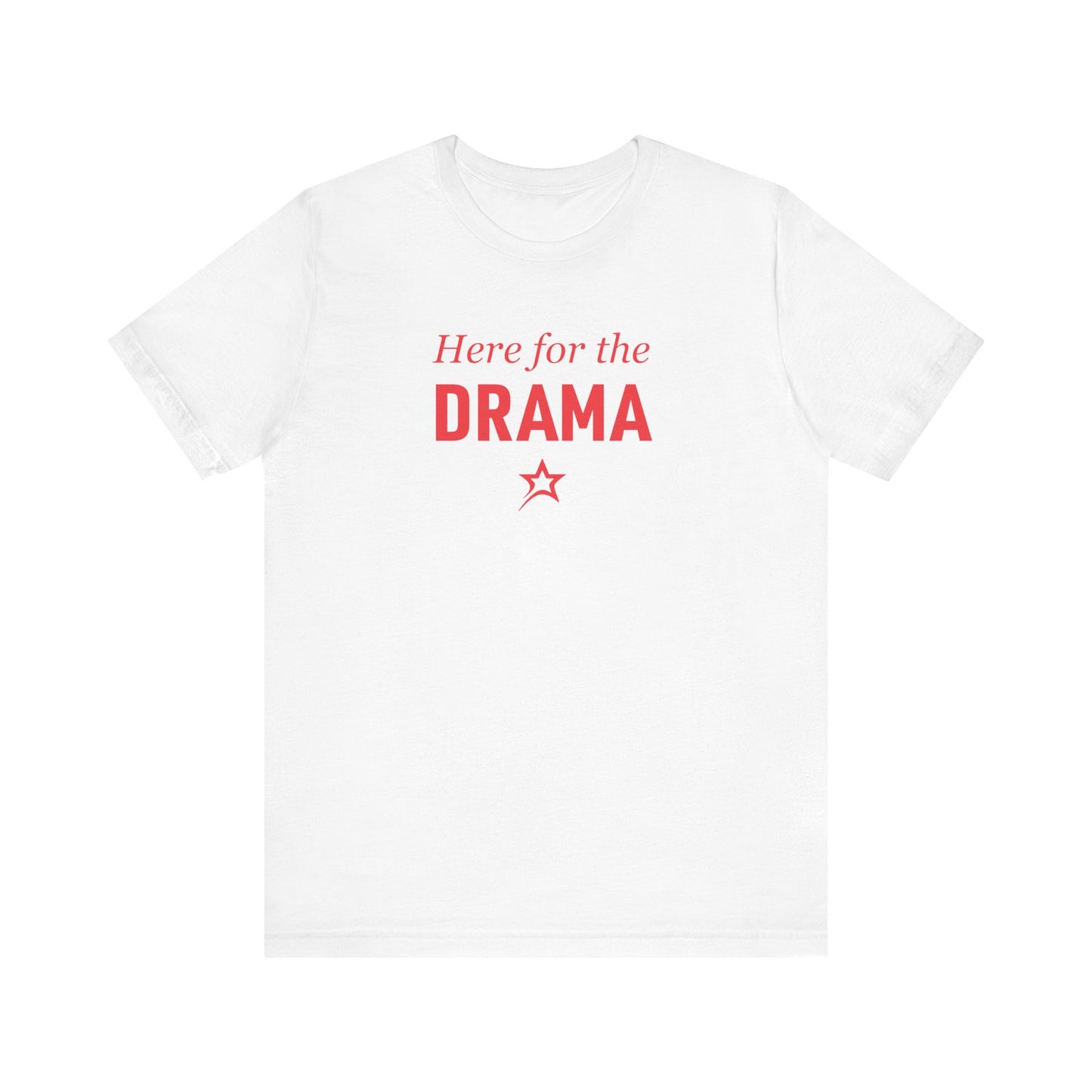 Here for the Drama tee