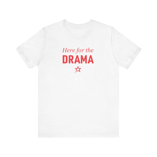 Here for the Drama tee