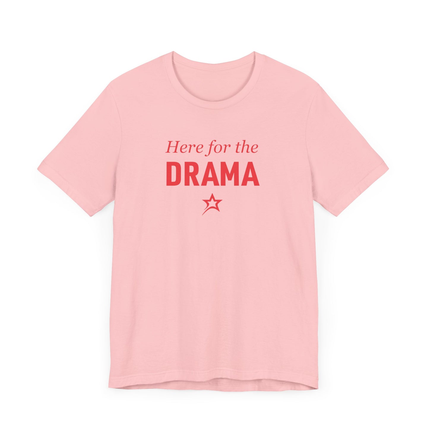 Here for the Drama tee