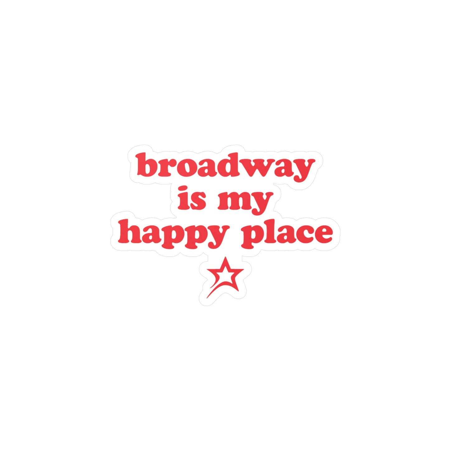 Broadway is My Happy Place sticker