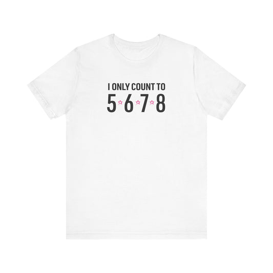 Count to 5,6,7,8 - Unisex Short-Sleeve Cotton Jersey T-Shirt