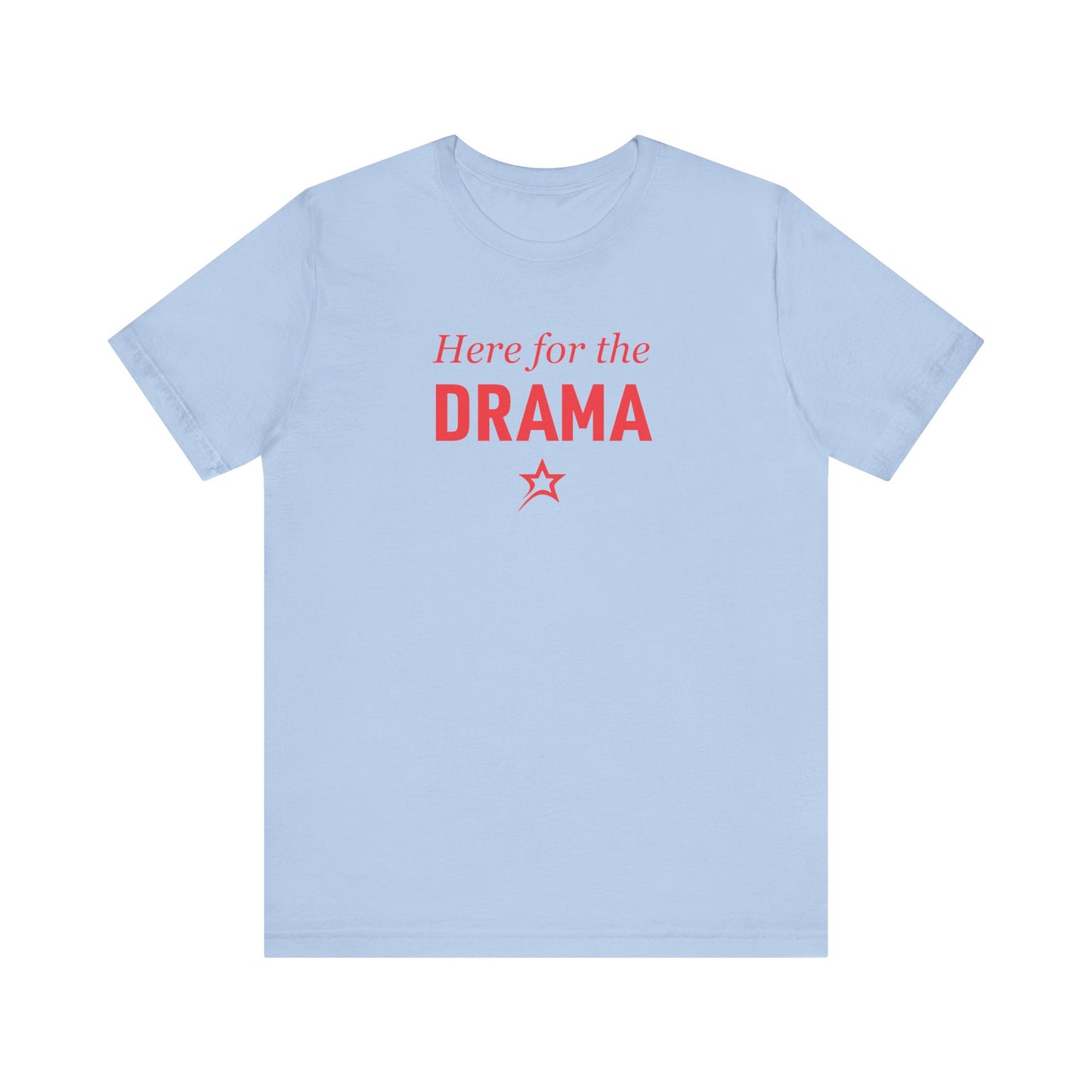 Here for the Drama tee