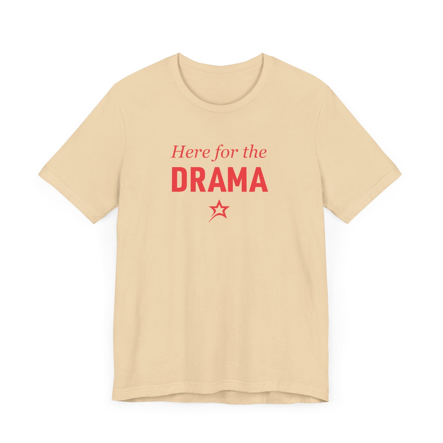 Here for the Drama tee