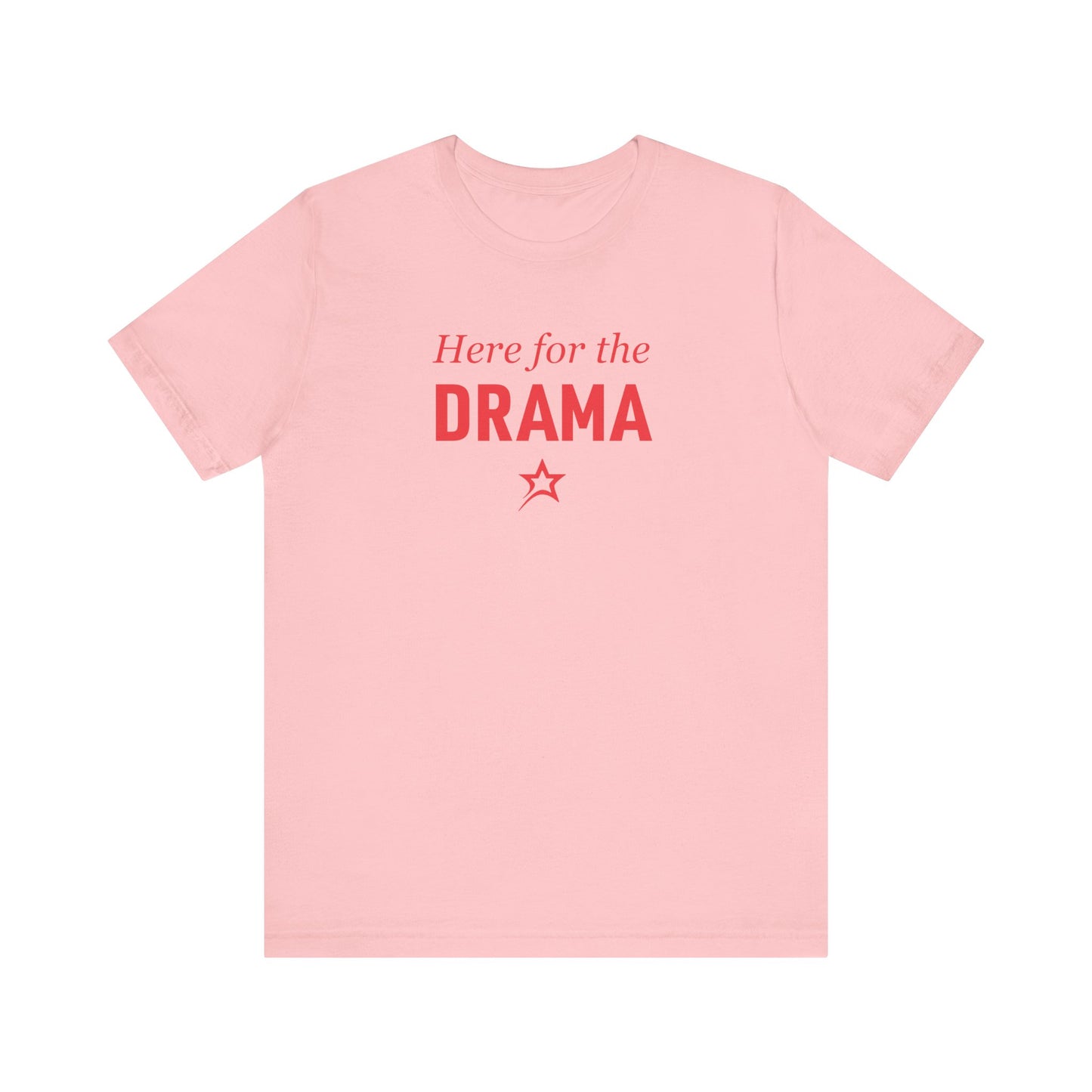 Here for the Drama tee