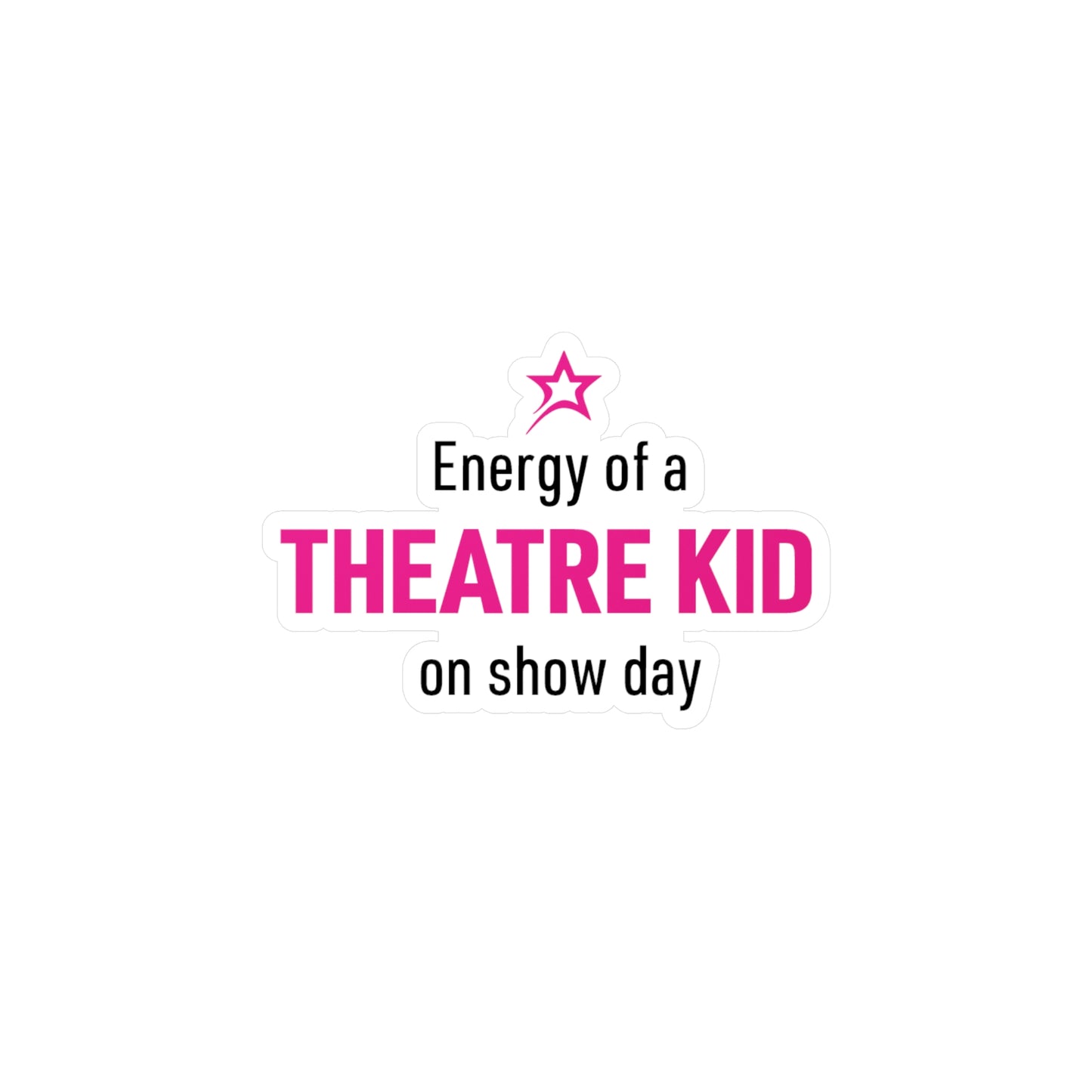 Energy of a Theatre Kid sticker