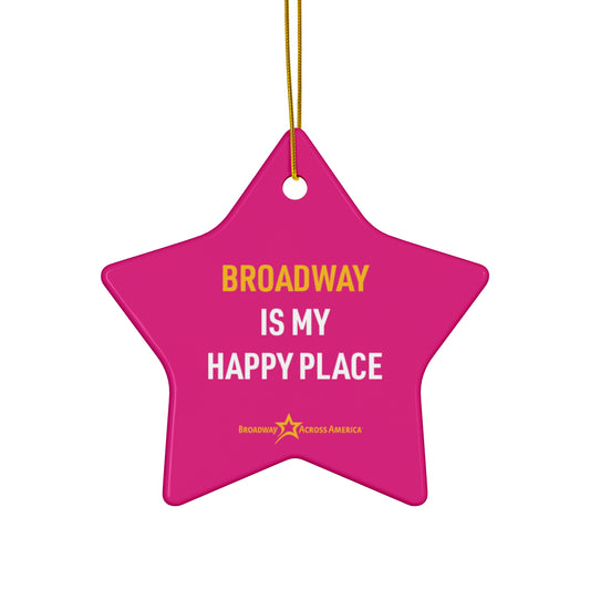 Broadway is my Happy Place - Ceramic Ornament (Pink)