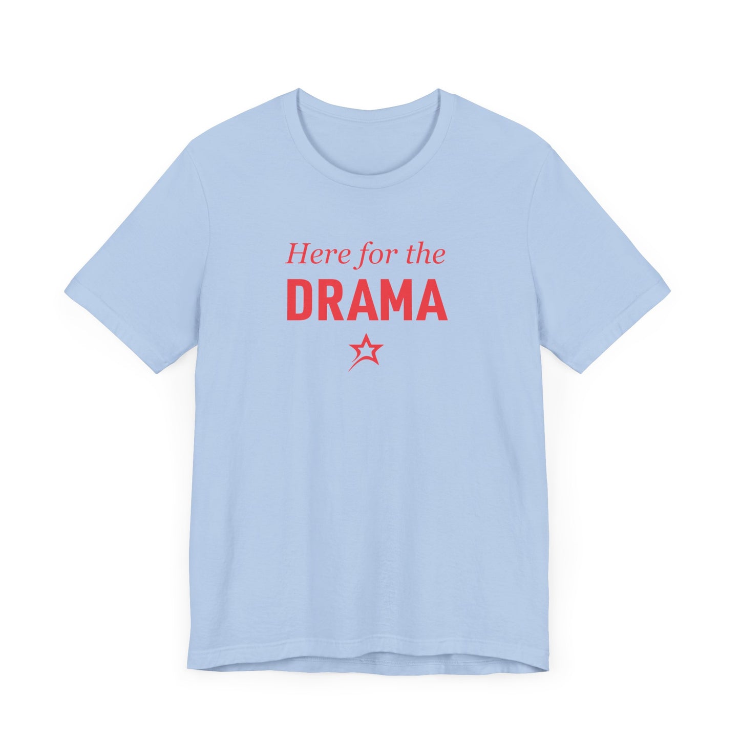 Here for the Drama tee