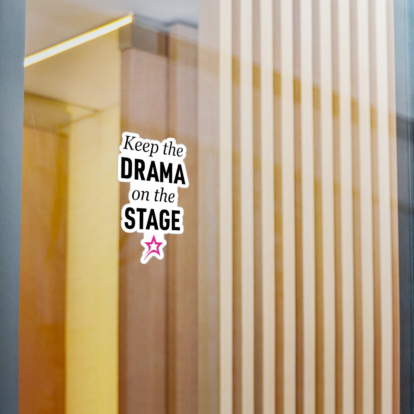 Keep the Drama on the Stage sticker